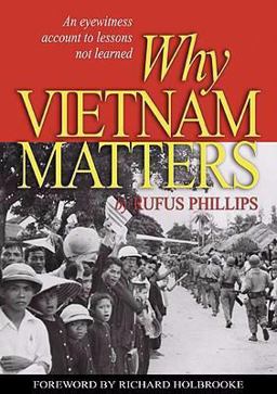 Why Vietnam Matters An Eyewitness Account of Lessons Not Learned  9781591146742 Front Cover