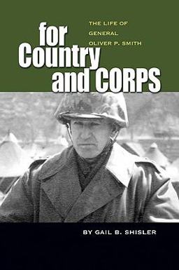 For Country and Corps The Life of General Oliver P. Smith  9781591148265 Front Cover