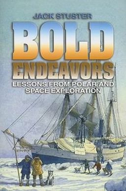 Bold Endeavors Lessons from Polar and Space Exploration  9781591148302 Front Cover
