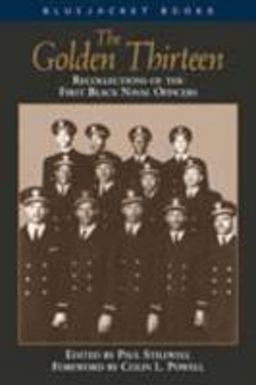 Golden Thirteen Recollections of the First Black Naval Officers  9781591148401 Front Cover