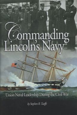 Commanding Lincoln's Navy Union Naval Leadership During the Civil War  9781591148555 Front Cover