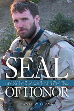SEAL of Honor Operation Red Wings and the Life of Lt. Michael P. Murphy, USN  9781591149651 Front Cover