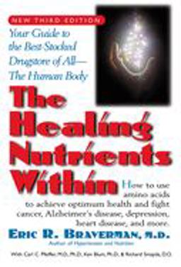 Healing Nutrients Within Facts, Findings, and New Research on Amino Acids 3rd 9781591200376 Front Cover