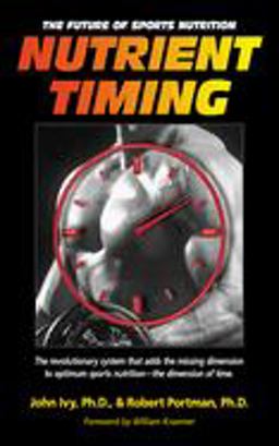 Nutrient Timing The Future of Sports Nutrition  9781591201410 Front Cover