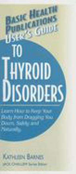 User's Guide to Thyroid Disorders User's Guide to Thyroid Disorders