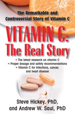 Vitamin C: the Real Story The Remarkable and Controversial Healing Factor  9781591202233 Front Cover