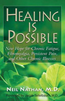 Healing Is Possible New Hope for Chronic Fatigue, Fibromyalgia, Persistent Pain, and Other Chronic Illnesses  9781591203087 Front Cover