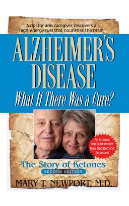Alzheimer's Disease: What If There Was a Cure? The Story of Ketones 2nd 9781591203193 Front Cover