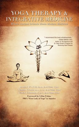 Yoga Therapy and Integrative Medicine Where Ancient Science Meets Modern Medicine  9781591203667 Front Cover