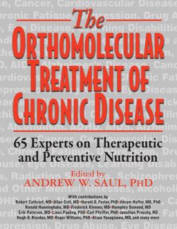 Orthomolecular Treatment of Chronic Disease 65 Experts on Therapeutic and Preventive Nutrition  9781591203704 Front Cover