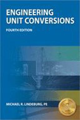 PPI Engineering Unit Conversions, 4th Edition - a Comprehensive Guide to Understanding Conversions and PE Metrics PPI Engineering Unit Conversions, 4th Edition - a Comprehensive Guide to Understanding Conversions and PE Metrics