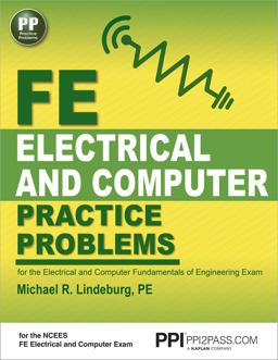 PPI FE Electrical and Computer Practice Problems - Comprehensive Practice for the FE Electrical and Computer Fundamentals of Engineering Exam PPI FE Electrical and Computer Practice Problems - Comprehensive Practice for the FE Electrical and Computer Fundamentals of Engineering Exam