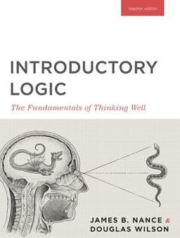 Introductory Logic The Fundamentals of Thinking Well (Teacher Edition) 5th 9781591281672 Front Cover
