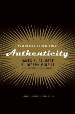 Authenticity What Consumers Really Want  9781591391456 Front Cover