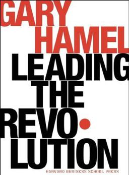 Leading the Revolution How to Thrive in Turbulent Times by Making Innovation a Way of Life 2nd 9781591391463 Front Cover