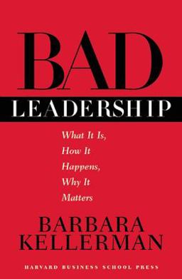 Bad Leadership What It Is, How It Happens, Why It Matters  9781591391661 Front Cover