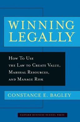 Winning Legally How to Use the Law to Create Value, Marshal Resources, and Manage Risk  9781591391920 Front Cover