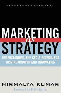 Marketing As Strategy Understanding the CEO's Agenda for Driving Growth and Innovation  9781591392101 Front Cover