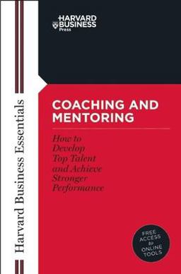 Coaching and Mentoring How to Develop Top Talent and Achieve Stronger Performance  9781591394358 Front Cover