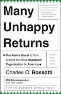 Many Unhappy Returns One Man's Quest to Turn Around the Most Unpopular Organization in America 2005 9781591394419 Front Cover