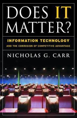 Does It Matter? Information Technology and the Corrosion of Competitive Advantage  9781591394440 Front Cover