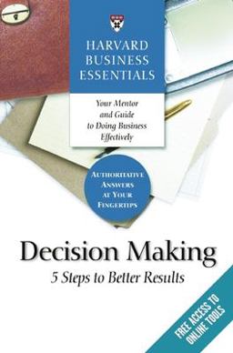 Harvard Business Essentials, Decision Making 5 Steps to Better Results  9781591397618 Front Cover