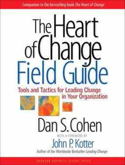 Heart of Change Field Guide Tools and Tactics for Leading Change in Your Organization  9781591397755 Front Cover