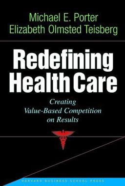 Redefining Health Care Creating Value-Based Competition on Results  9781591397786 Front Cover
