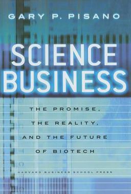Science Business The Promise, the Reality, and the Future of Biotech  9781591398400 Front Cover