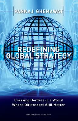 Redefining Global Strategy Crossing Borders in a World Where Differences Still Matter  9781591398660 Front Cover