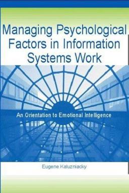 Managing Psychological Factors in Information Systems Work An Orientation to Emotional Intelligence  9781591401988 Front Cover