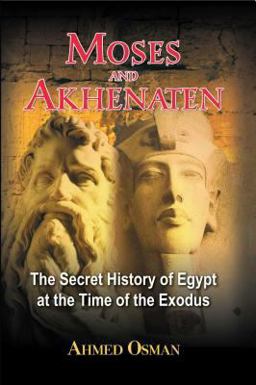 Moses and Akhenaten The Secret History of Egypt at the Time of the Exodus  9781591430049 Front Cover