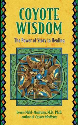 Coyote Wisdom The Power of Story in Healing  9781591430292 Front Cover