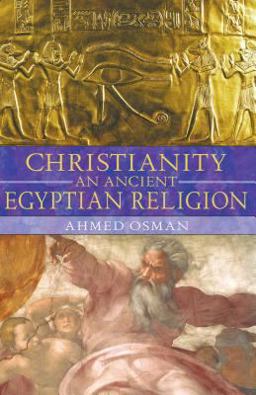 Christianity: an Ancient Egyptian Religion 3rd 9781591430469 Front Cover