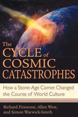 Cycle of Cosmic Catastrophes How a Stone-Age Comet Changed the Course of World Culture  9781591430612 Front Cover