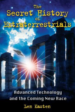 Secret History of Extraterrestrials Advanced Technology and the Coming New Race  9781591431152 Front Cover