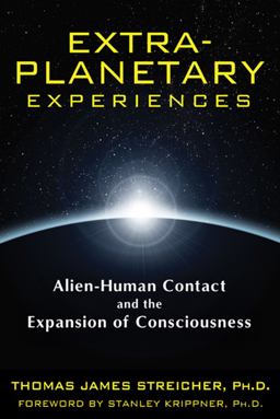 Extra-Planetary Experiences Alien-Human Contact and the Expansion of Consciousness  9781591431367 Front Cover