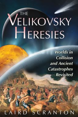Velikovsky Heresies Worlds in Collision and Ancient Catastrophes Revisited  9781591431398 Front Cover