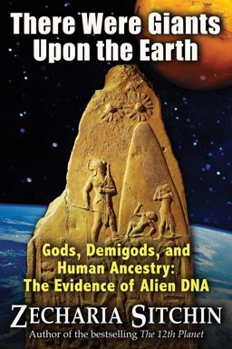 There Were Giants upon the Earth Gods, Demigods, and Human Ancestry: the Evidence of Alien DNA 2nd 9781591431947 Front Cover