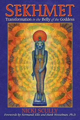 Sekhmet Transformation in the Belly of the Goddess  9781591432074 Front Cover