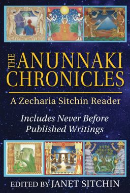 Anunnaki Chronicles A Zecharia Sitchin Reader  9781591432296 Front Cover