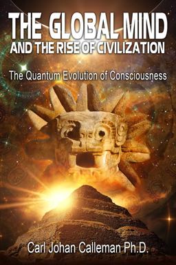 Global Mind and the Rise of Civilization The Quantum Evolution of Consciousness 2nd 9781591432418 Front Cover