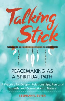 Talking Stick Peacemaking As a Spiritual Path  9781591432579 Front Cover