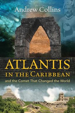 Atlantis in the Caribbean And the Comet That Changed the World 3rd 9781591432654 Front Cover