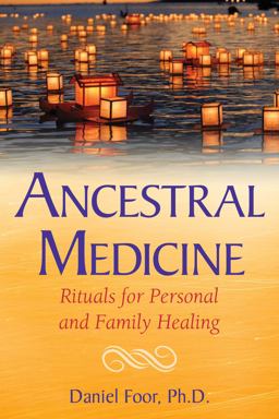 Ancestral Medicine Rituals for Personal and Family Healing  9781591432692 Front Cover