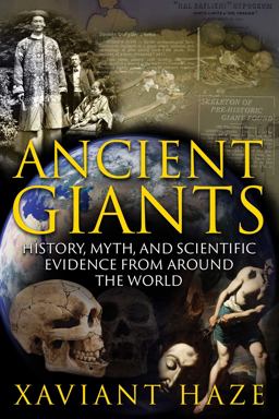 Ancient Giants History, Myth, and Scientific Evidence from Around the World  9781591432937 Front Cover