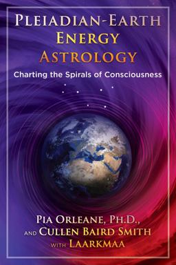Pleiadian Earth Energy Astrology Charting the Spirals of Consciousness  9781591433095 Front Cover