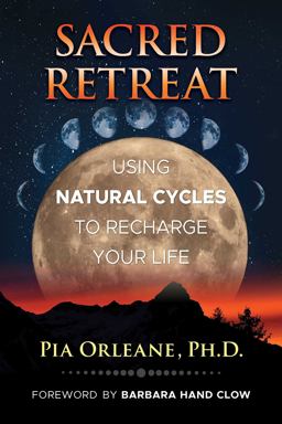 Sacred Retreat Using Natural Cycles to Recharge Your Life  9781591437918 Front Cover