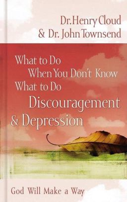 What to Do When You Don't Know What to Do - Discouragement and Depression