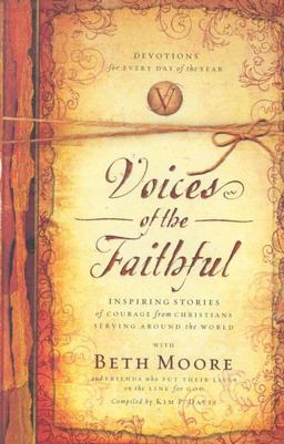 Voices of the Faithful Inspiring Stories of Courage from Christians Serving Around the World  9781591453642 Front Cover
